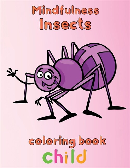 Mindfulness Insects Coloring Book Child : 8.5x11/insects coloring book (Paperback)