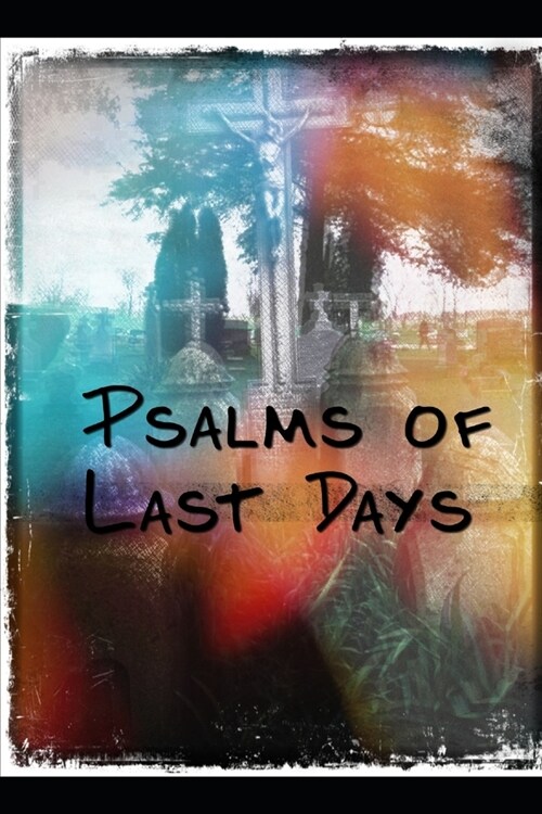 Psalms of Last Days (Paperback)