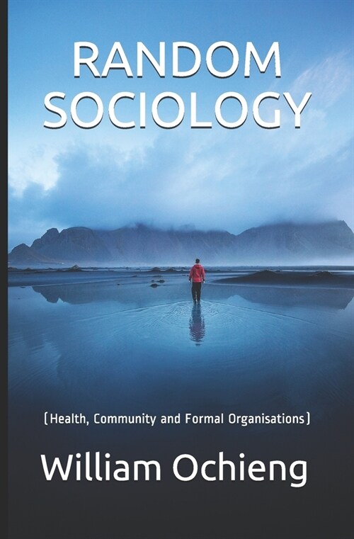 Random Sociology: (Health, Community and Formal Organisations) (Paperback)