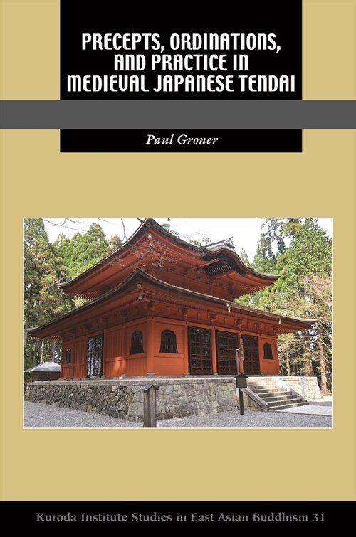 Precepts, Ordinations, and Practice in Medieval Japanese Tendai (Hardcover)