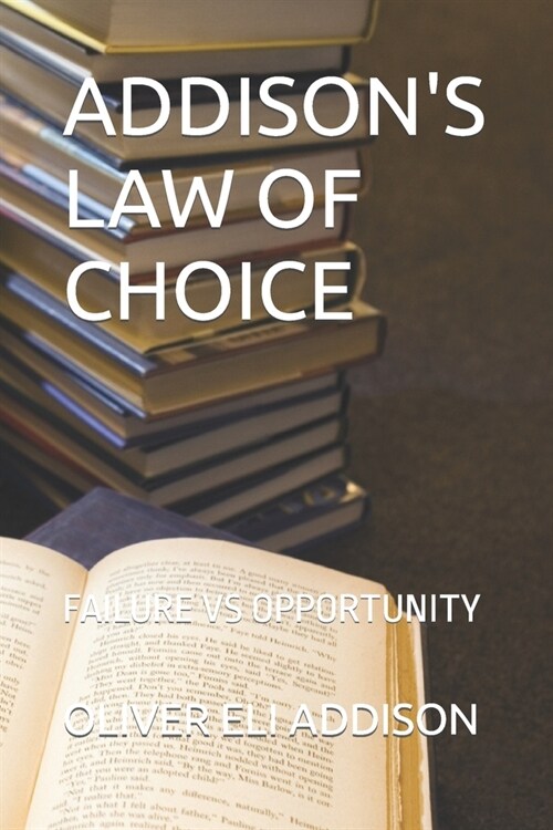 Addisons Law of Choice: Failure Vs Opportunity (Paperback)