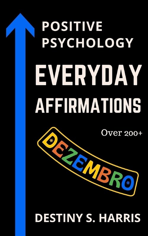 Everyday Affirmations: Positive Psychology (December Edition) (Paperback)