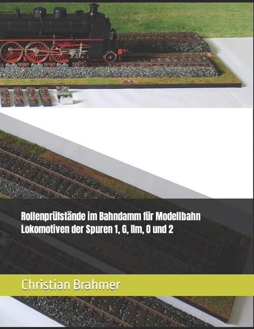 Rollenpr?st?de im Bahndamm f? Modellbahn Lokomotiven der Spuren 1, G, IIm, O und 2 (Paperback)