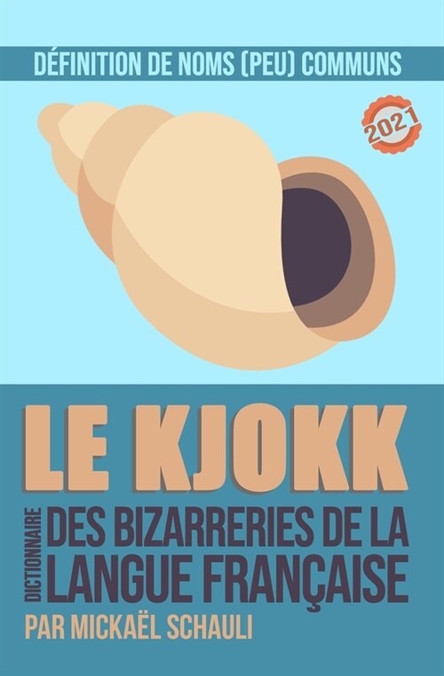 Le Kjokk: Le dictionnaire des bizarreries de la langue fran?ise (Paperback)