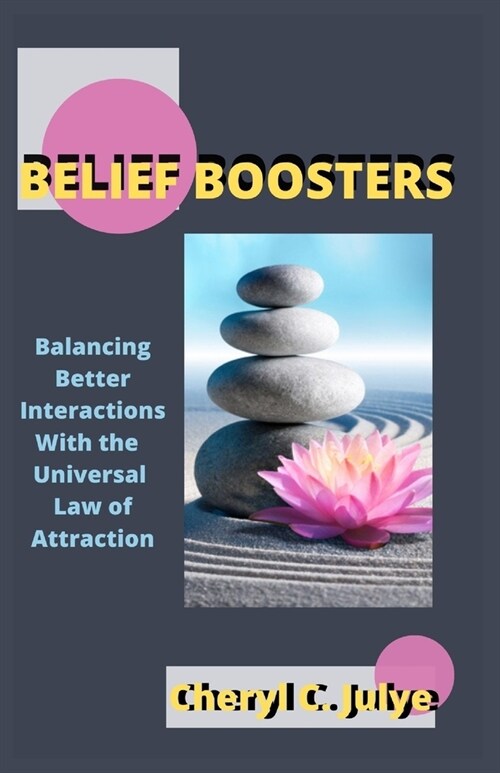 Belief Boosters: Balancing Better Interaction With The Divine Universal Law of Attraction (Paperback)