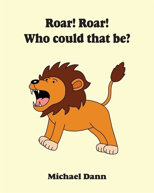 Roar! Roar! Who Could That Be? : Animal Sounds For Toddlers And Preschoolers (Paperback)