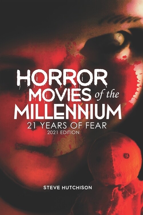 Horror Movies of the Millennium 2021: 21 Years of Fear (Paperback)