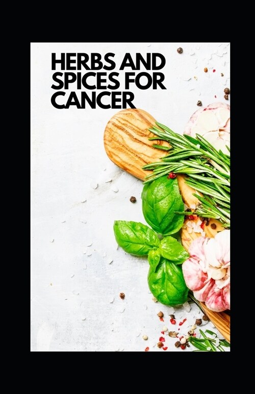 Herbs And Spices For Cancer (Paperback)