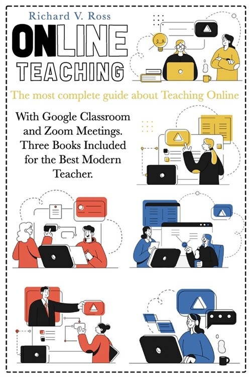 Online Teaching: The most complete guide about teaching online with Google Classroom and Zoom Meetings. Three books included for the be (Paperback)