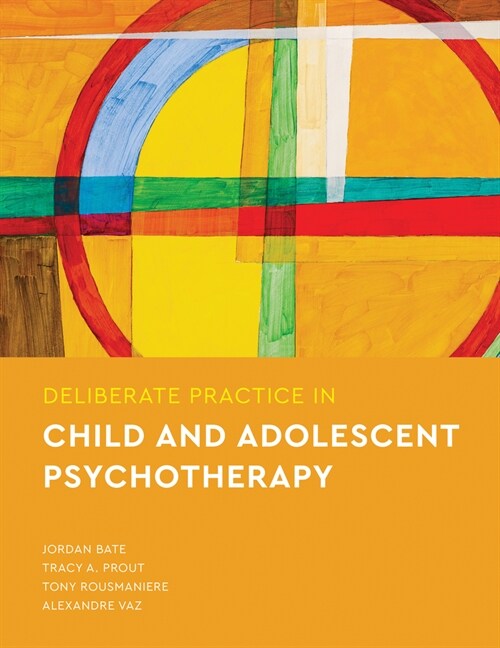 Deliberate Practice in Child and Adolescent Psychotherapy (Paperback)