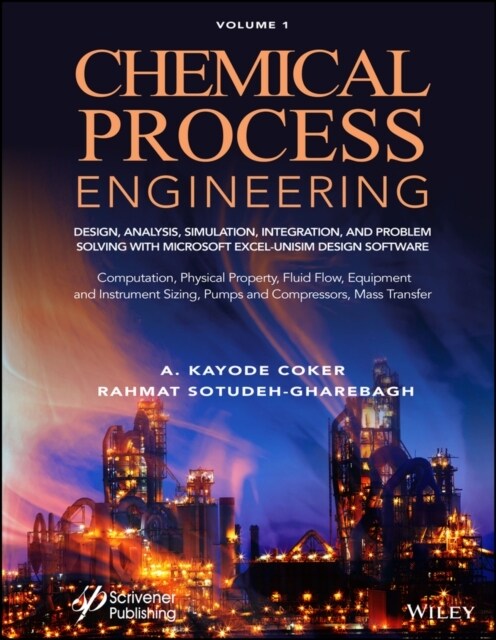 Chemical Process Engineering Volume 1: Design, Analysis, Simulation, Integration, and Problem Solving with Microsoft Excel-Unisim Software for Chemica (Hardcover)