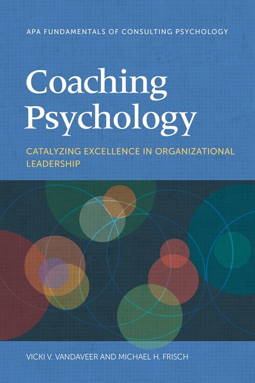 Coaching Psychology: Catalyzing Excellence in Organizational Leadership (Paperback)