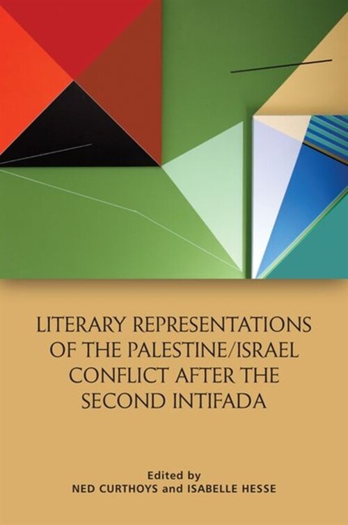Literary Representations of the Palestine/Israel Conflict After the Second Intifada (Hardcover)