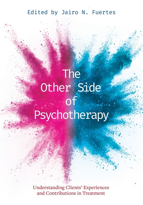 The Other Side of Psychotherapy: Understanding Clients Experiences and Contributions in Treatment (Paperback)