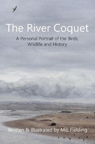 The River Coquet : A Personal Portrait of the Birds, Wildlife and History (Paperback)