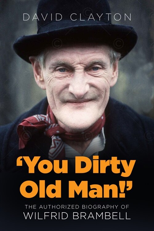 You Dirty Old Man! : The Authorised Biography of Wilfrid Brambell (Hardcover)