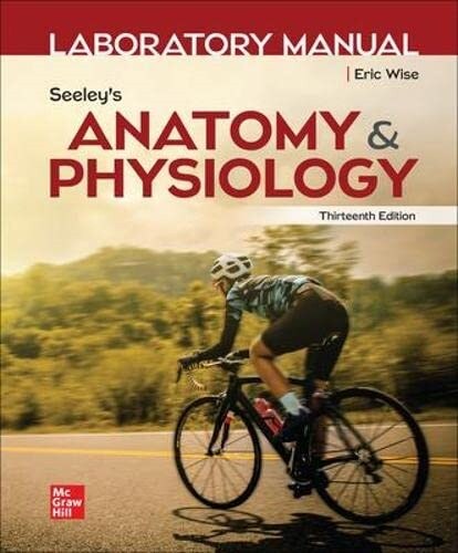 Laboratory Manual by Wise for Seeleys Anatomy and Physiology (Spiral, 13)