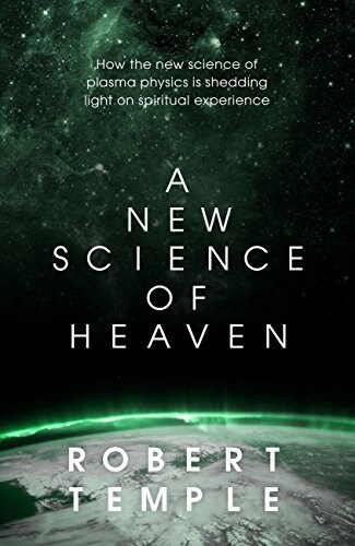 A New Science of Heaven : How a plasma world of the spirit can  be demonstrated by modern science (Paperback)