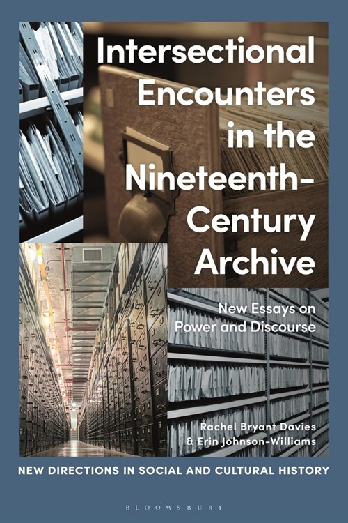 Intersectional Encounters in the Nineteenth-Century Archive : New Essays on Power and Discourse (Hardcover)