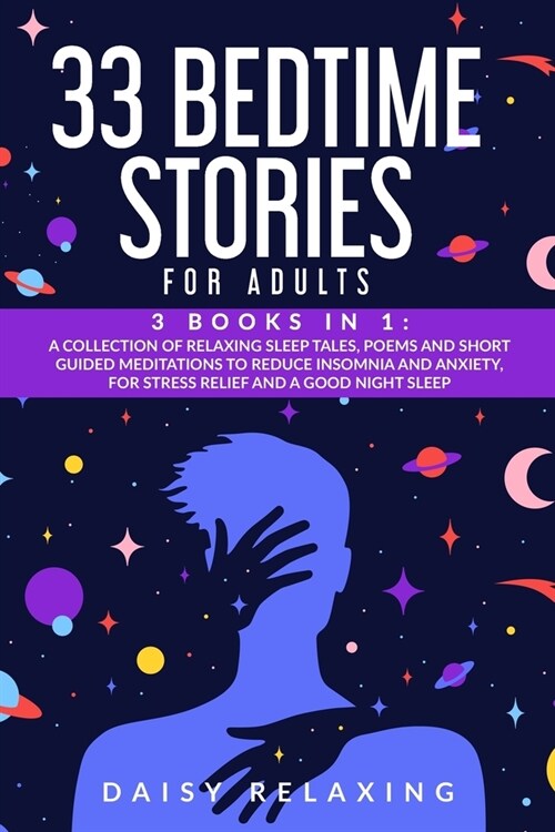 33 Bedtime Stories for Adults: 3 Books in 1: A Collection of Relaxing Sleep Tales, Poems and Short Guided Meditations to Reduce Insomnia and Anxiety, (Paperback)