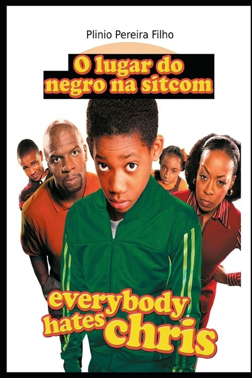 O Lugar do Negro na Sitcom: Everybody Hates Chris (Paperback)