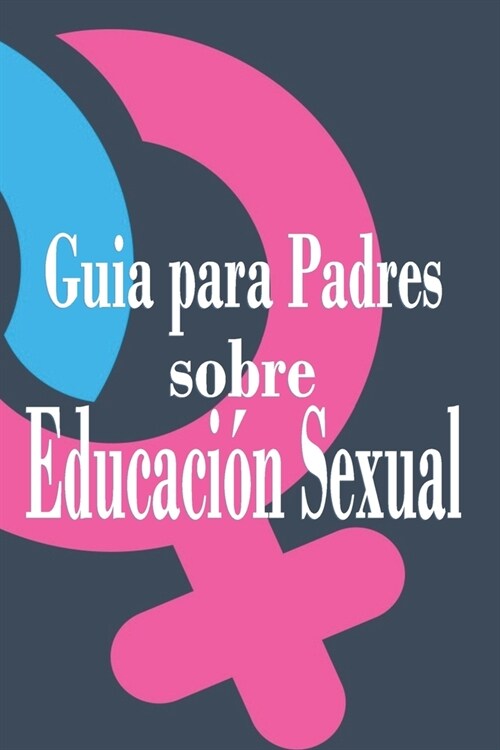 Guia para padres sobre educacion sexual (Paperback)