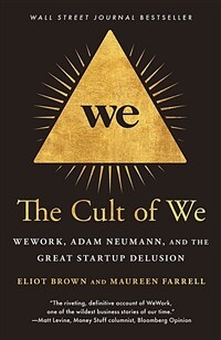 The Cult of We: Wework, Adam Neumann, and the Great Startup Delusion (Paperback)