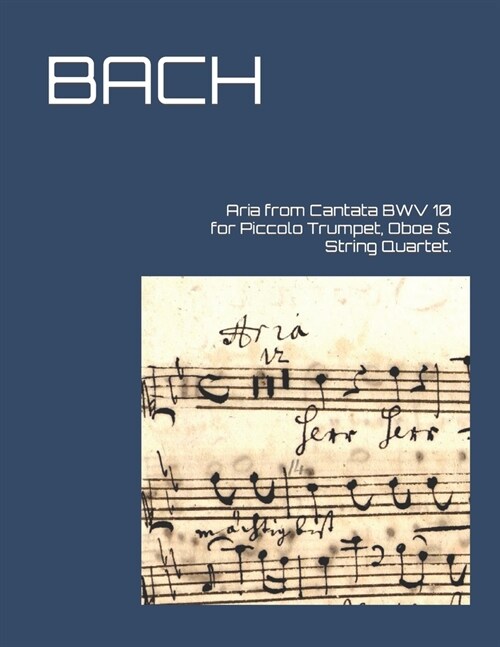 Aria from Cantata BWV 10 for Piccolo Trumpet, Oboe & String Quartet. (Paperback)