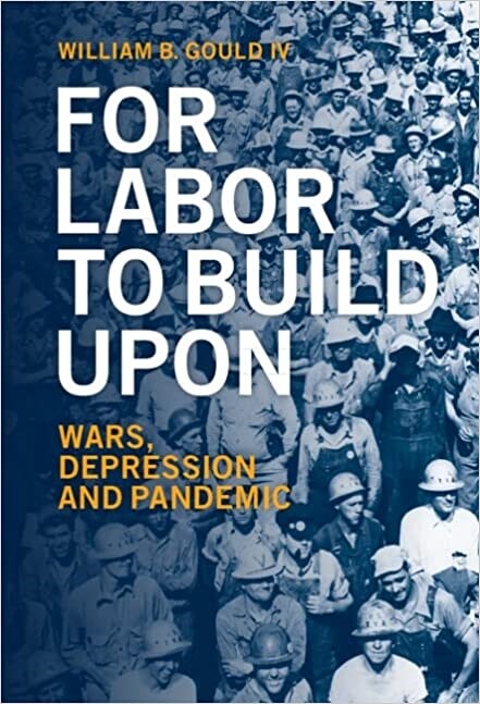 For Labor To Build Upon : Wars, Depression and Pandemic (Hardcover)