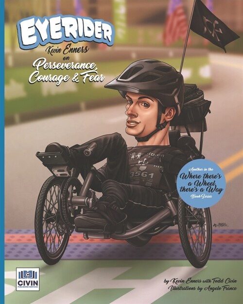 Eyerider: Kevin Enners on Perseverance, Courage and Fear (Where Theres a Wheel, Theres a Way) (Paperback)