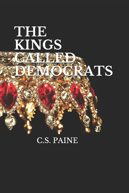 The Kings Called Democrats (Paperback)