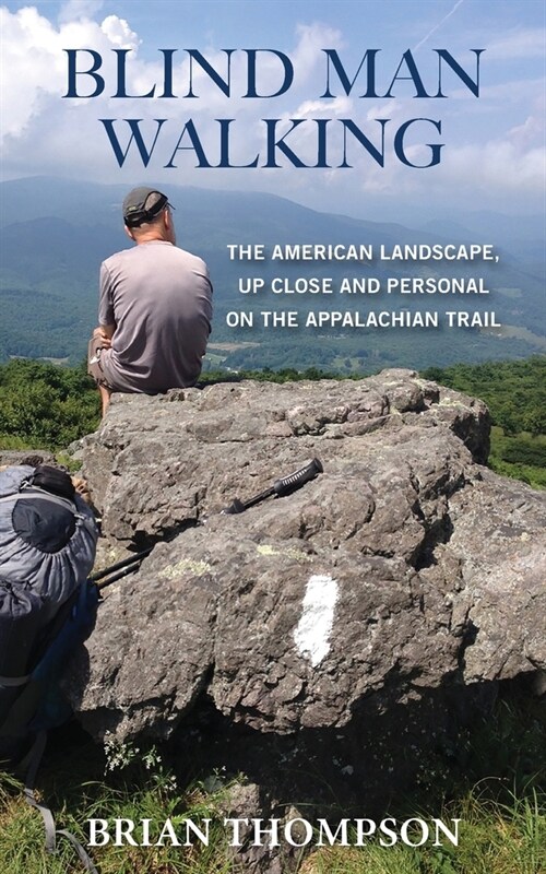 Blind Man Walking: Views of the American Landscape from the Appalachian Trail (Paperback)