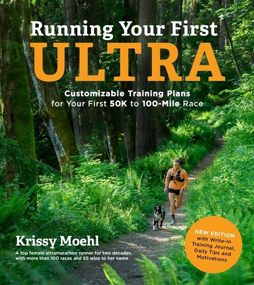 Running Your First Ultra: Customizable Training Plans for Your First 50k to 100-Mile Race: New Edition with Write-In Training Journal (Paperback)