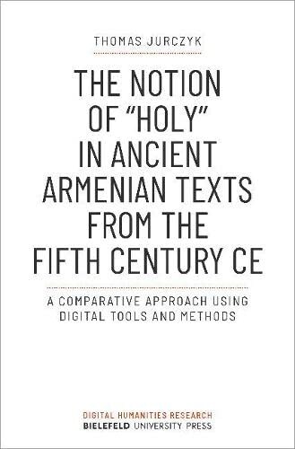 The Notion of 팆oly?in Ancient Armenian Texts from the Fifth Century Ce: A Comparative Approach Using Digital Tools and Methods (Paperback)