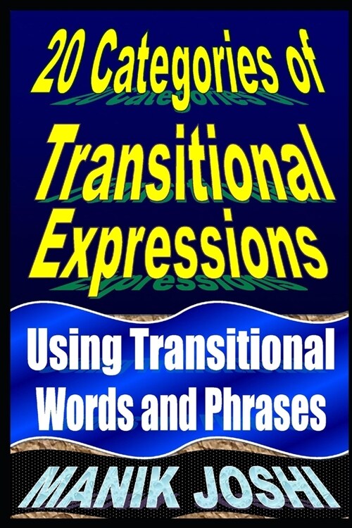 20 Categories of Transitional Expressions: Using Transitional Words and Phrases (Paperback)