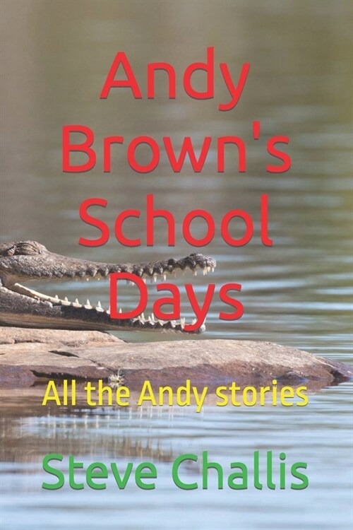 Andy Browns School Days: All the Andy stories (Paperback)