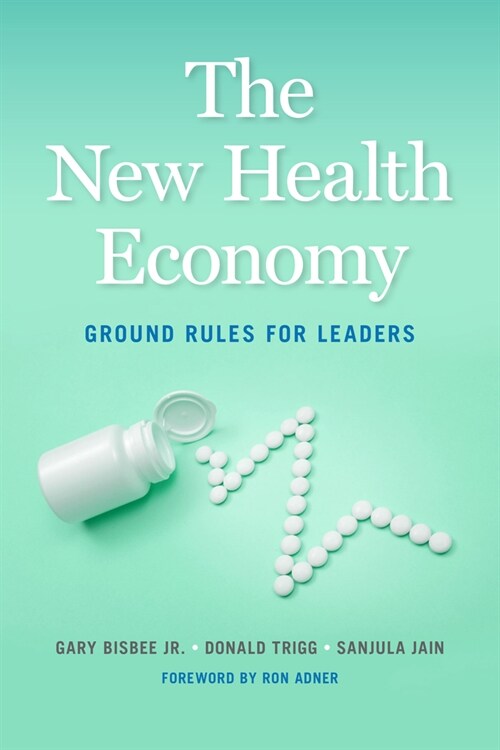 The New Health Economy: Ground Rules for Leaders (Paperback)