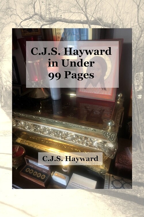 C.J.S. Hayward in Under 99 Pages (Paperback)