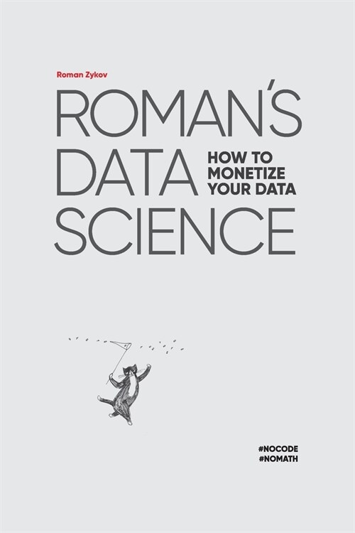 Romans Data Science: How to monetize your data (Paperback)