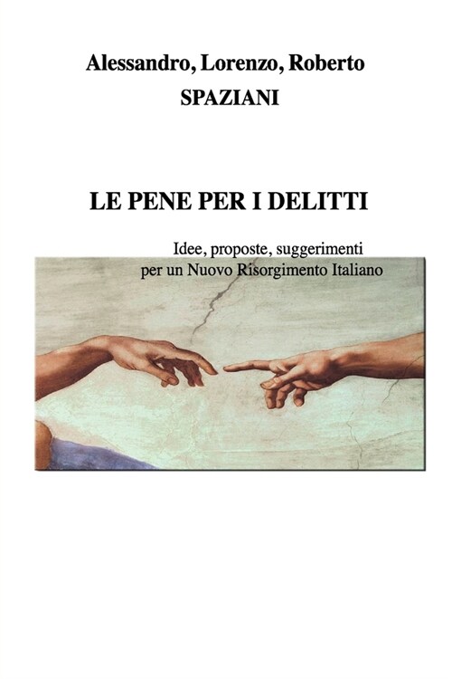 Le Pene Per I Delitti: Idee, proposte, suggerimenti per un Nuovo Risorgimento Italiano (Paperback)