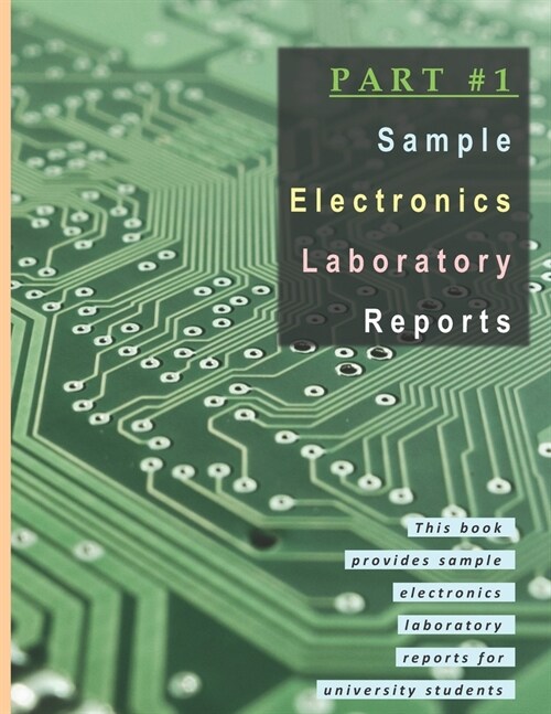 Part #1: Sample Electronics Laboratory Reports (Paperback)