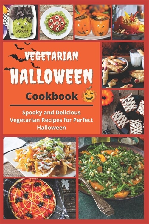 Vegetarian Halloween Cookbook: Spooky and Delicious Vegetarian Recipes for Perfect Halloween (Paperback)