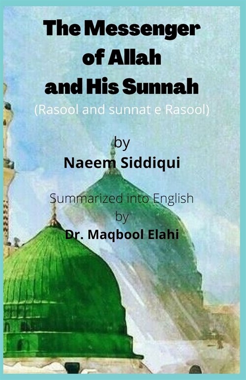 The Messenger of Allah and His Sunnah: Rasool Aur Sunnat e Rasool (Paperback)
