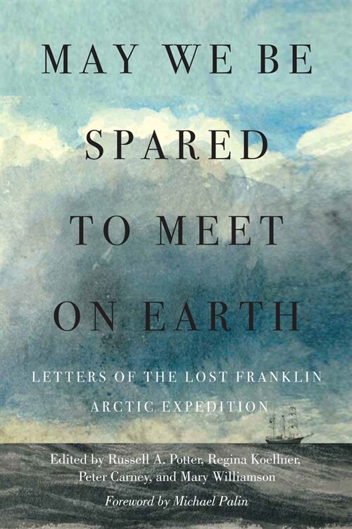 May We Be Spared to Meet on Earth: Letters of the Lost Franklin Arctic Expedition (Hardcover)