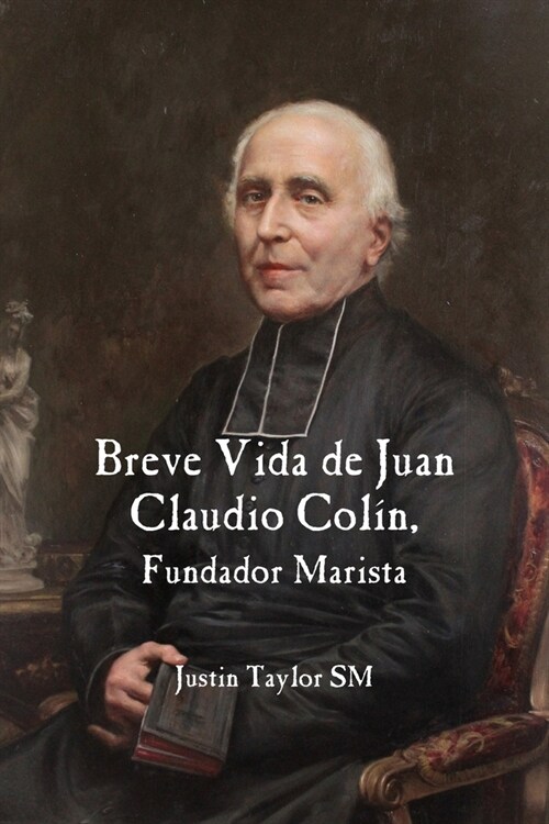 Breve Vida de Juan Claudio Colin, Fundador Marista (Paperback)