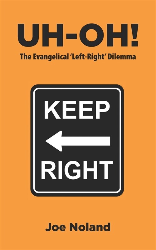 Uh-oh!: The Evangelical Left-Right Dilemma (Paperback)