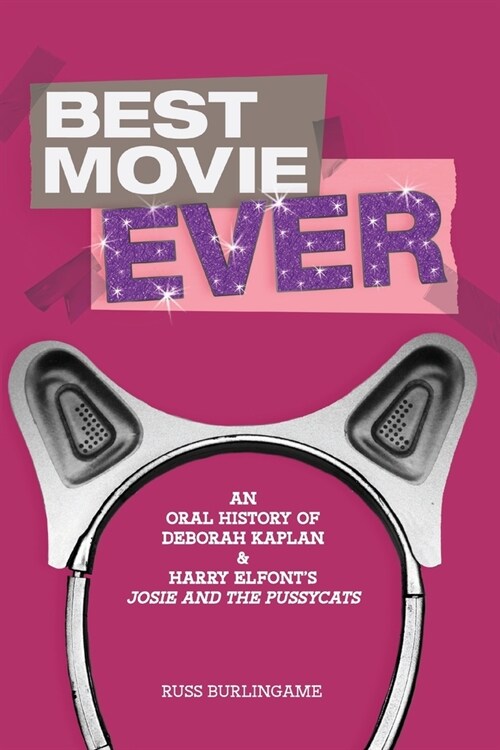 Best Movie Ever: An Oral History of Kaplan and Elfonts Josie and the Pussycats (Paperback)