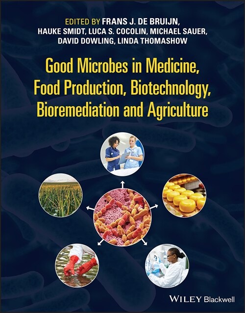 Good Microbes in Medicine, Food Production, Biotechnology, Bioremediation, and Agriculture (Hardcover)