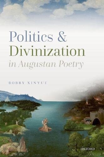 Politics and Divinization in Augustan Poetry (Hardcover)