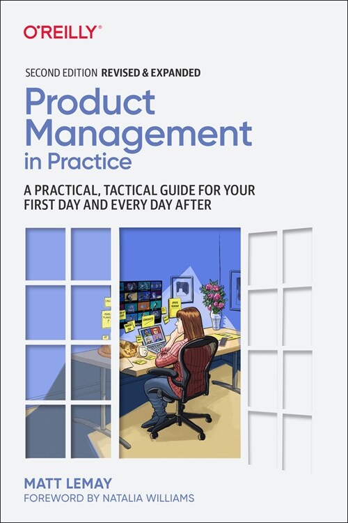 Product Management in Practice: A Practical, Tactical Guide for Your First Day and Every Day After (Paperback, 2)